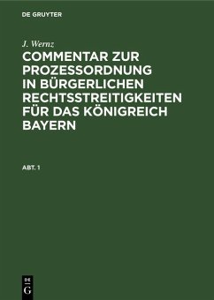 Cover J. Wernz: Commentar zur Prozeßordnung in bürgerlichen Rechtsstreitigkeiten für das Königreich Bayern. Abt. 1 (eBook, PDF)