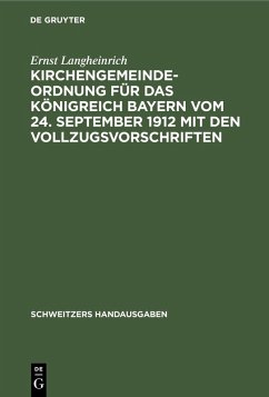 Kirchengemeindeordnung für das Königreich Bayern vom 24. September 1912 mit den Vollzugsvorschriften (eBook, PDF) - Langheinrich, Ernst