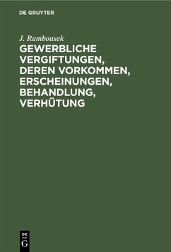 Cover Gewerbliche Vergiftungen, deren Vorkommen, Erscheinungen, Behandlung, Verhütung (eBook, PDF)