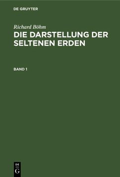 Cover Richard Böhm: Die Darstellung der seltenen Erden. Band 1 (eBook, PDF)