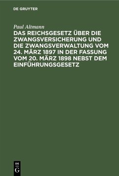 Cover Das Reichsgesetz über die Zwangsversicherung und die Zwangsverwaltung vom 24. März 1897 in der Fassung vom 20. März 1898 nebst dem Einführungsgesetz (eBook, PDF)