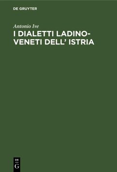 I dialetti Ladino-Veneti dell' Istria (eBook, PDF) - Ive, Antonio