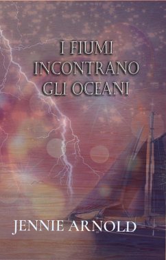 I Fiumi Incontrano Gli Oceani (eBook, ePUB) - Arlnold, Jennie