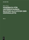 Hans Gross: Handbuch für Untersuchungsrichter als System der Kriminalistik. Teil 2 (eBook, PDF)