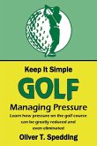 Keep it Simple Golf - Managing Pressure (eBook, ePUB)