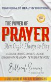 The Power of Prayer: Men Ought Always to Pray (A Collection of Biblical Sermons, #3) (eBook, ePUB)