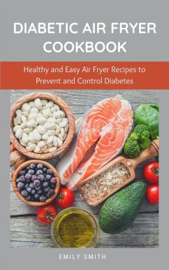 Diabetic Air Fryer Cookbook (eBook, ePUB) - Smith, Emily
