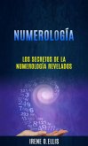 Numerología: Los Secretos De La Numerología Revelados (eBook, ePUB)