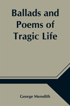 Ballads and Poems of Tragic Life - Meredith, George