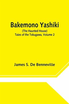 Bakemono Yashiki (The Haunted House) Tales of the Tokugawa, Volume 2 - S. de Benneville, James