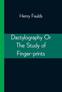 Dactylography Or The Study of Finger-prints - Faulds, Henry
