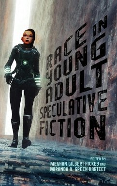 Race in Young Adult Speculative Fiction - Gilbert-Hickey, Meghan