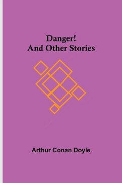 Danger! and Other Stories - Conan Doyle, Arthur