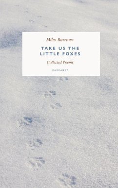 Take Us the Little Foxes: Collected Poems - Burrows, Miles