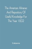 The American Almanac And Repository Of Useful Knowledge For The Year 1832