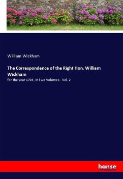 The Correspondence of the Right Hon. William Wickham - Wickham, William