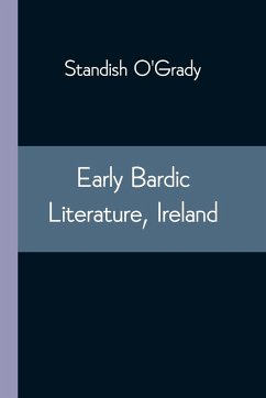 Early Bardic Literature, Ireland - O'Grady, Standish