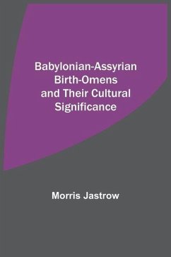 Babylonian-Assyrian Birth-Omens and Their Cultural Significance - Jastrow, Morris