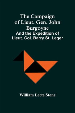 The Campaign Of Lieut. Gen. John Burgoyne - Leete Stone, William