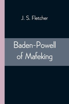 Baden-Powell of Mafeking - S. Fletcher, J.
