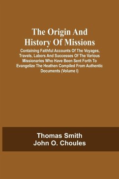 The Origin And History Of Missions - Smith, Thomas; Choules, John O.