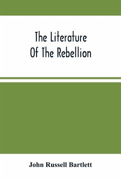 The Literature Of The Rebellion - Russell Bartlett, John