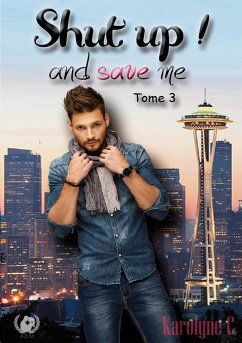 Shut up! and save me Tome 3 - C, Karolyne