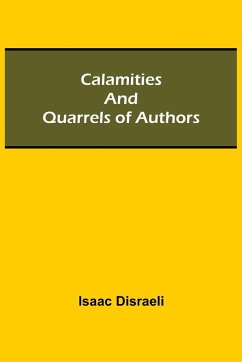 Calamities and Quarrels of Authors - Disraeli, Isaac