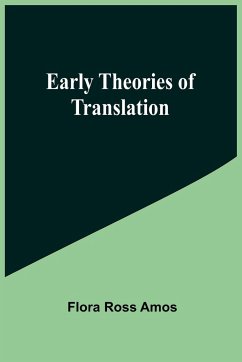 Early Theories of Translation - Ross Amos, Flora