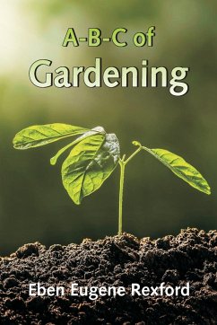 A-B-C of Gardening - Eugene Rexford, Eben