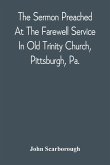 The Sermon Preached At The Farewell Service In Old Trinity Church, Pittsburgh, Pa.