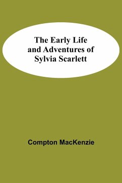The Early Life and Adventures of Sylvia Scarlett - Mackenzie, Compton