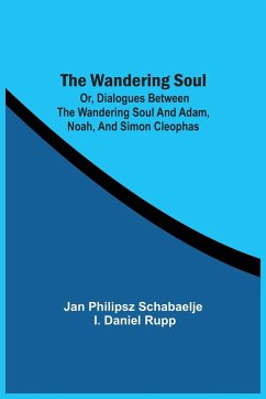 The Wandering Soul - Schabaelje, Jan Philipsz; Rupp, I. Daniel