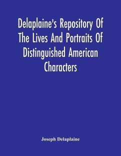 Delaplaine'S Repository Of The Lives And Portraits Of Distinguished American Characters - Delaplaine, Joseph