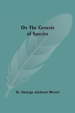 On The Genesis Of Species - Mivart, St. George Jackson