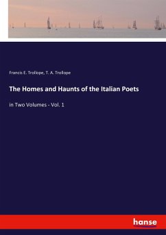 The Homes and Haunts of the Italian Poets - Trollope, Francis E.;Trollope, T. A.