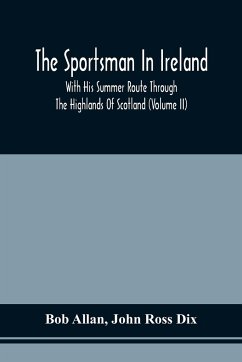 The Sportsman In Ireland - Allan, Bob; Dix, John Ross