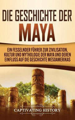 Die Geschichte der Maya - History, Captivating