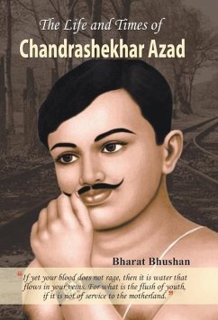 THE LIFE AND TIMES OF CHANDRASHEKHAR AZAD - Bhushan, Bharat