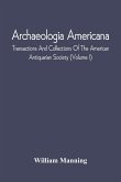 Archaeologia Americana; Transactions And Collections Of The American Antiquarian Society (Volume I)