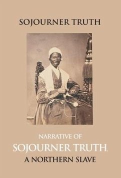 Narrative Of Sojourner Truth, A Northern Slave, Emancipated From Bodily Servitude By The State Of New York, In 1828. With A Portrait - Dictated By Sojourner Truth, Edited B. .