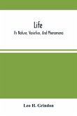 Life; Its Nature, Varieties, And Phenomena