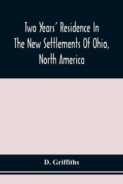 Two Years' Residence In The New Settlements Of Ohio, North America - Griffiths, D.