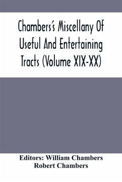 Chambers'S Miscellany Of Useful And Entertaining Tracts (Volume Xix-Xx) - Chambers, Robert