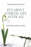 It's About Eternal Life After All: Revisiting Catholic Beliefs