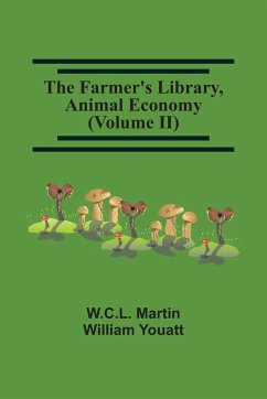 The Farmer'S Library, Animal Economy (Volume Ii) - Martin, W. C. L.; Youatt, William