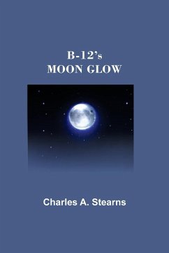 B-12's MOON GLOW - Stearns, Charles A.