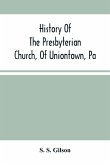 History Of The Presbyterian Church, Of Uniontown, Pa