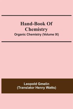 Hand-Book Of Chemistry; Organic Chemistry (Volume IX) - Gmelin, Leopold