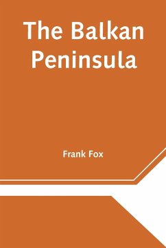 The Balkan Peninsula - Fox, Frank